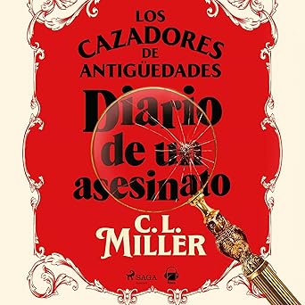 Los Cazadores De Antigüedades Diario De Un Asesinato Audiolibro gratis
