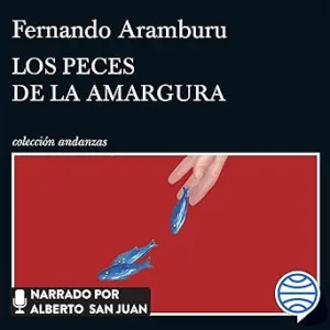 Los Peces De La Amargura Audiolibro gratis