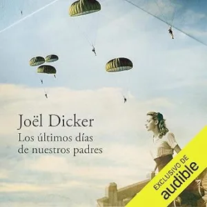 Los Últimos Días De Nuestros Padres Audiolibro gratis