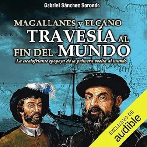 Magallanes Y Elcano: Travesía Al Fin Del Mundo Audiolibro gratis