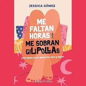Me Faltan Horas Y Me Sobran Gilipollas Audiolibro Gratis