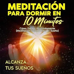 Meditación Para Dormir En 10 Minutos Cómo Dormir Profundamente Audiolibro gratis