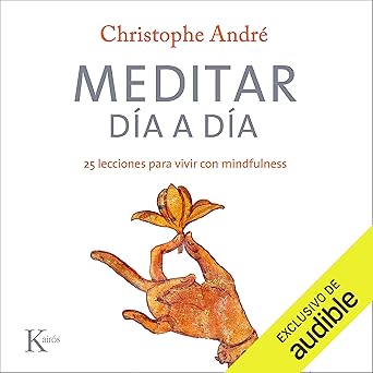 Meditar Día A Día: 25 Lecciones Para Vivir Con Mindfulness Audiolibro gratis