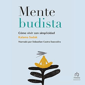 Mente Budista: Cómo Vivir Con Simplicidad Audiolibro gratis