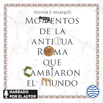 Momentos De La Antigua Roma Que Cambiaron El Mundo Audiolibro gratis