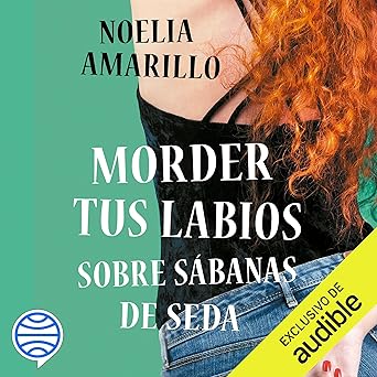 Morder Tus Labios Sobre Sábanas De Seda Audiolibro gratis