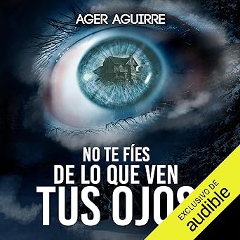 No Te Fíes De Lo Que Ven Tus Ojos Audiolibro Gratis