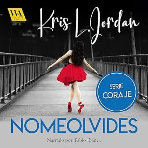 Nomeolvides Coraje Audiolibro gratis