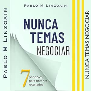 Nunca Temas Negociar: 7 Principios Para Obtener Resultados Audiolibro gratis