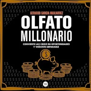 Olfato Millonario Convierte Las Crisis En Oportunidades Y Vuélvete Imparable Audiolibro gratis