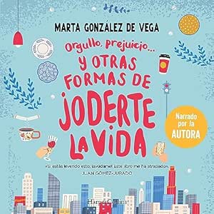 Orgullo Prejuicio Y Otras Formas De Joderte La Vida Audiolibro gratis