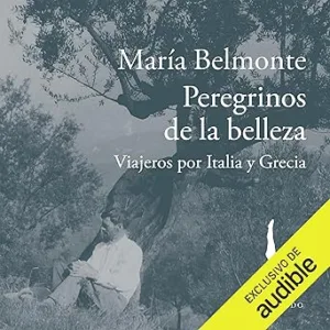 Peregrinos De La Belleza: Viajeros Por Italia Y Grecia Audiolibro gratis