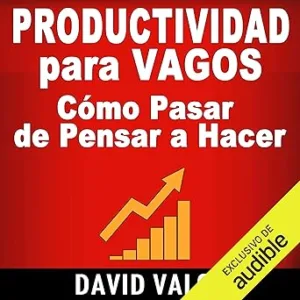Productividad Para Vagos Cómo Pasar De Pensar A Hacer Audiolibro gratis