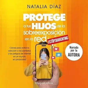 Protege A Tus Hijos De La Sobreexposición En La Red Audiolibro Gratis