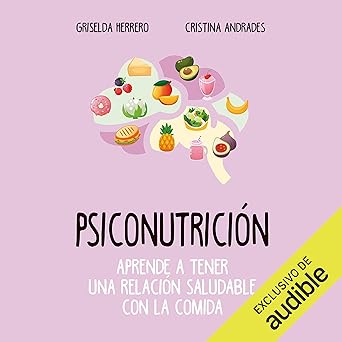 Psiconutrición: Aprende A Tener Uma Relación Saludable Com La Comida Audiolibro gratis