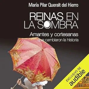 Reinas En La Sombra Amantes Y Cortesanas Que Cambiaron La Historia Audiolibro gratis