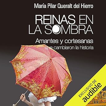 Reinas En La Sombra Amantes Y Cortesanas Que Cambiaron La Historia Audiolibro gratis