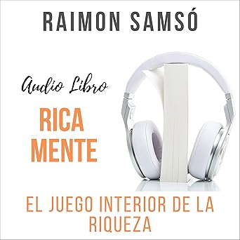 Rica Mente El Juego Interior De La Riqueza Audiolibro gratis
