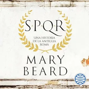 SPQR: Una Historia De La Antigua Roma Audiolibro Gratis