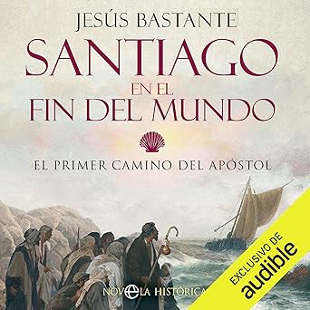 Santiago En El Fin Del Mundo El Primer Camino Del Apóstol Audiolibro gratis