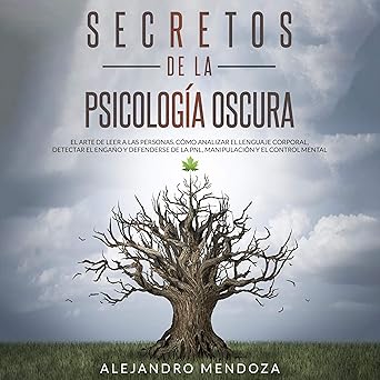 Secretos De La Psicología Oscura: El Arte De Leer A Las Personas: Cómo Analizar El Lenguaje Corporal