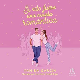 Si Esto Fuese Una Novela Romántica Audiolibro gratis