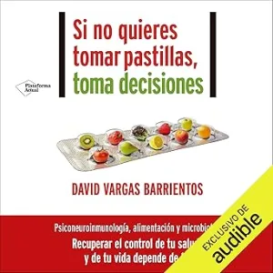 Si No Quieres Tomar Pastillas Toma Decisiones Audiolibro gratis