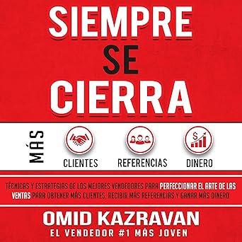 Siempre Se Cierra: Técnicas Y Estrategias De Los Mejores Vendedores Para Perfeccionar El Arte De Las Ventas Para Obtener Más Clientes Recibir Más Referencias Y Ganar Más Audiolibro gratis