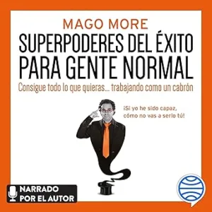Superpoderes Del Éxito Para Gente Normal Consigue Todo Lo Que Quieras Trabajando Como Un Cabrón Audiolibro gratis