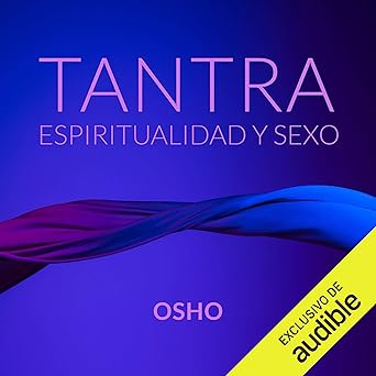 Tantra Espiritualidad Y Sexo Audiolibro gratis