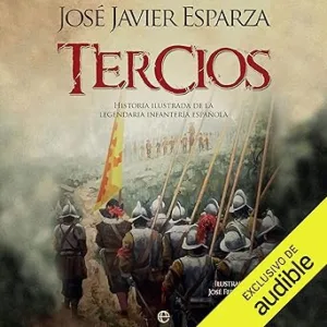 Tercios: Historia Ilustrada De La Legendaria Infantería Española Audiolibro gratis