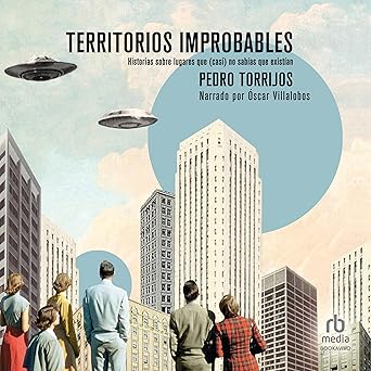 Territorios Improbables: Historias Sobre Lugares Que Existían Audiolibro gratis
