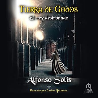 Tierra De Godos El Rey Destronado La Historia De La Pérdida De Hispania Audiolibro gratis