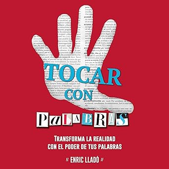 Tocar Con Palabras Transformar La Realidad Con El Poder De Las Palabras Audiolibro gratis