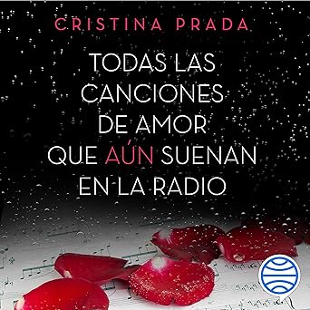 Todas Las Canciones De Amor Que Aún Suenan En La Radio Audiolibro gratis