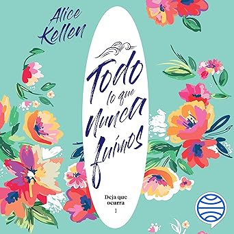 Todo Lo Que Nunca Fuimos Deja Que Ocurra 1 Audiolibro gratis