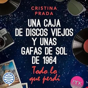 Todo Lo Que Perdí: Una Caja De Discos Viejos Y Unas Gafas De Sol De 1964 Audiolibro gratis
