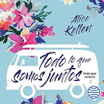 Todo Lo Que Somos Juntos Deja Que Ocurra Audiolibro gratis