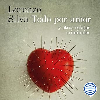 Todo Por Amor Y Otros Relatos Criminales Audiolibro Gratis