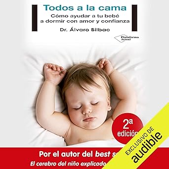 Todos A La Cama Cómo Ayudar A Tu Bebé A Dormir Con Amor Y Confianza Audiolibro gratis