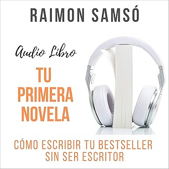 Tu Primera Novela Cómo Escribir Tu Bestseller Sin Ser Escritor Audiolibro gratis