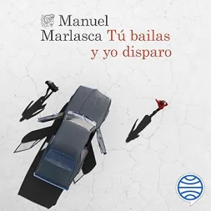 Tú Bailas Y Yo Disparo Audiolibro gratis