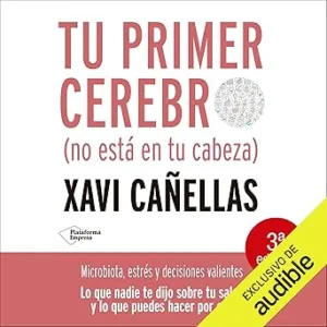Tu Primer Cerebro No Está En Tu Cabeza Microbiota Estrés Y Decisiones valientes Audiolibro gratis