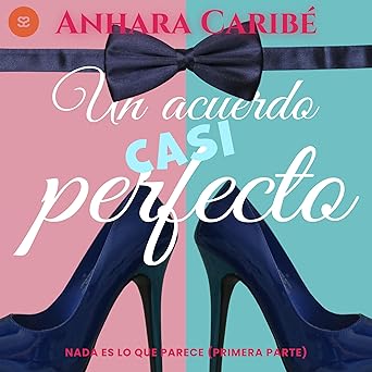 Un Acuerdo Casi Perfecto Nada Es Lo Que Parece Audiolibro gratis