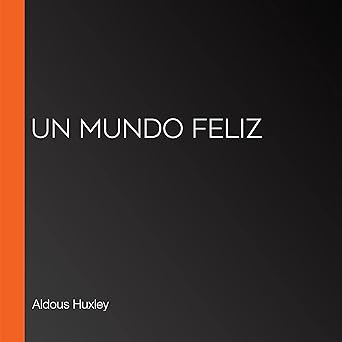 Un Mundo Feliz Audiolibro gratis
