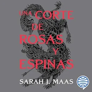 Una Corte De Rosas Y Espinas Audiolibro Gratis