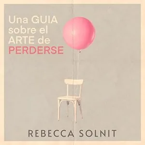 Una Guía Sobre El Arte De Perderse Audiolibro gratis