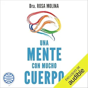 Una Mente Con Mucho Cuerpo Audiolibro Gratis