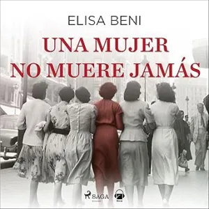 Una Mujer No Muere Jamás Audiolibro gratis