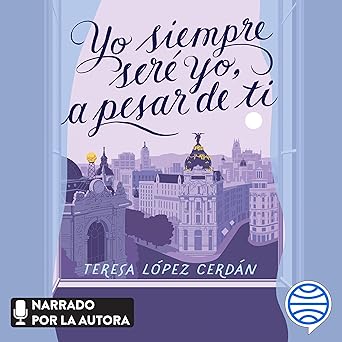 Yo Siempre Seré Yo A Pesar De Ti Audiolibro gratis